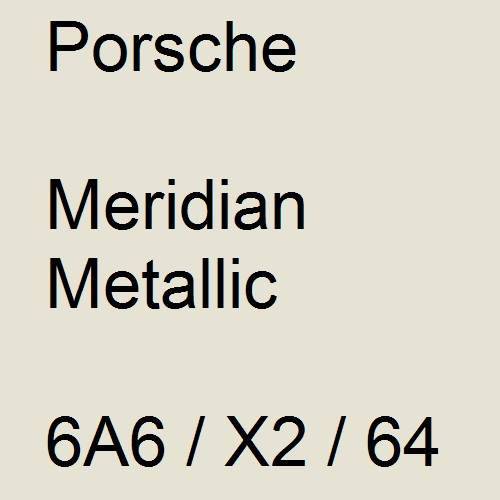 Porsche, Meridian Metallic, 6A6 / X2 / 64.